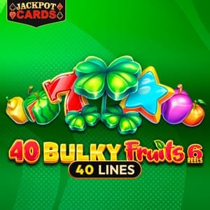40 Bulky Fruits 6 Reels